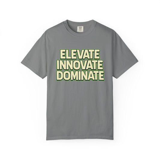 Elevate Innovate Dominate T-Shirt, Unisex T-Shirt