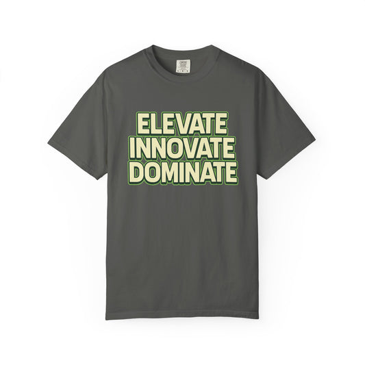 Elevate Innovate Dominate T-Shirt, Unisex T-Shirt